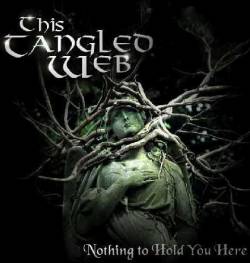 This Tangled Web : Nothing to Hold You Here